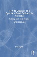 How to Organise and Operate a Small Business in Australia: Turning Ideas into Success