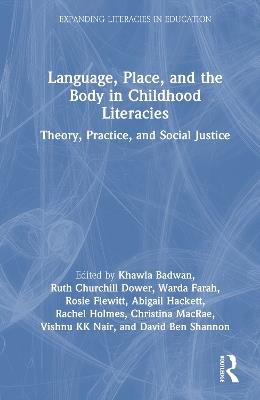 Language, Place, and the Body in Childhood Literacies: Theory, Practice, and Social Justice - cover