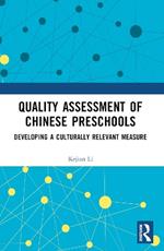 Quality Assessment of Chinese Preschools: Developing a Culturally Relevant Measure