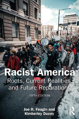 Racist America: Roots, Current Realities, and Future Reparations - Joe R. Feagin,Kimberley Ducey - cover