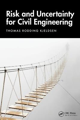 Risk and Uncertainty for Civil Engineering - Thomas Rodding Kjeldsen - cover