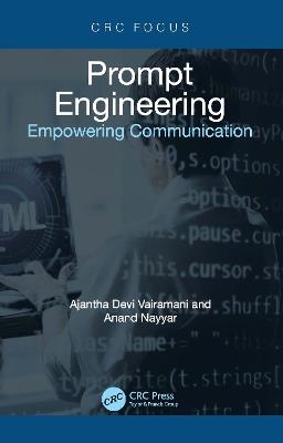 Prompt Engineering: Empowering Communication - Ajantha Devi Vairamani,Anand Nayyar - cover