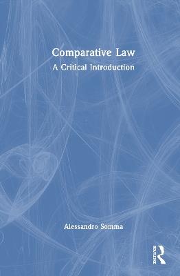 Comparative Law: A Critical Introduction - Alessandro Somma - cover