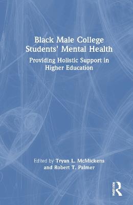 Black Male College Students' Mental Health: Providing Holistic Support in Higher Education - cover