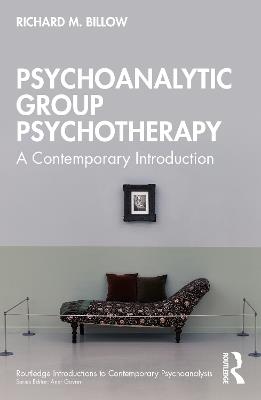 Psychoanalytic Group Psychotherapy: A Contemporary Introduction - Richard M. Billow - cover