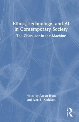 Ethos, Technology, and AI in Contemporary Society: The Character in the Machine - cover