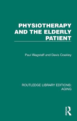 Physiotherapy and the Elderly Patient - Paul Wagstaff,Davis Coakley - cover