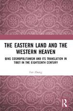 The Eastern Land and the Western Heaven: Qing Cosmopolitanism and its Translation in Tibet in the Eighteenth Century