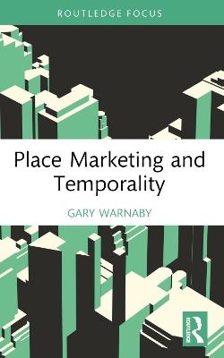 Place Marketing and Temporality - Gary Warnaby - cover