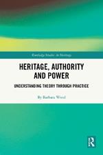 Heritage, Authority and Power: Understanding Theory Through Practice