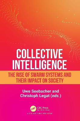Collective Intelligence: The Rise of Swarm Systems and their Impact on Society - cover