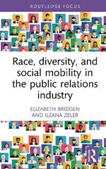 Race, Diversity, and Social Mobility in the Public Relations Industry