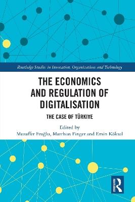 The Economics and Regulation of Digitalisation: The Case of Türkiye - cover