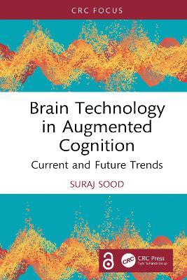 Brain Technology in Augmented Cognition: Current and Future Trends - Suraj Sood - cover