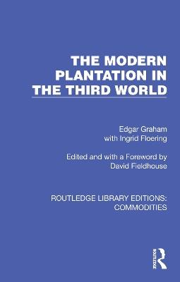 The Modern Plantation in the Third World - Edgar Graham,Ingrid Floering - cover