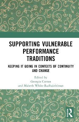 Supporting Vulnerable Performance Traditions: Keeping it Going in Contexts of Continuity and Change - cover