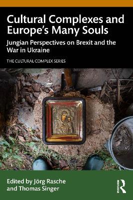 Cultural Complexes and Europe’s Many Souls: Jungian Perspectives on Brexit and the War in Ukraine - cover