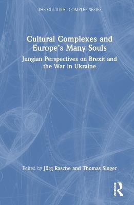 Cultural Complexes and Europe’s Many Souls: Jungian Perspectives on Brexit and the War in Ukraine - cover