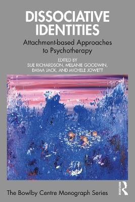 Dissociative Identities: Attachment-based Approaches to Psychotherapy - cover
