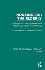 Housing for the Elderly: Planning and Policy Formulation in Western Europe and North America