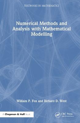 Numerical Methods and Analysis with Mathematical Modelling - William P. Fox,Richard D. West - cover