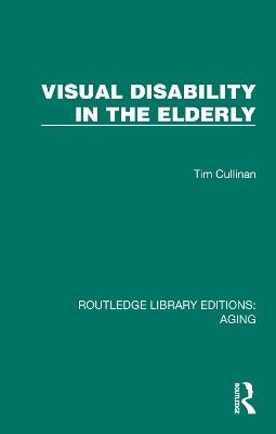 Visual Disability in the Elderly - Tim Cullinan - cover