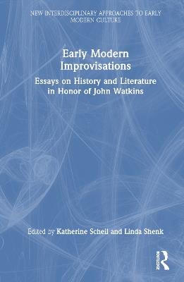 Early Modern Improvisations: Essays on History and Literature in Honor of John Watkins - cover