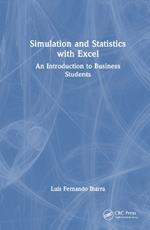 Simulation and Statistics with Excel: An Introduction to Business Students