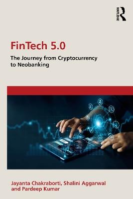 FinTech 5.0: The Journey from Cryptocurrency to Neobanking - Jayanta Chakraborti,Shalini Aggarwal,Pardeep Kumar - cover
