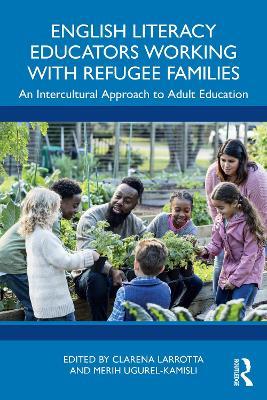English Literacy Educators Working with Refugee Families: An Intercultural Approach to Adult Education - cover