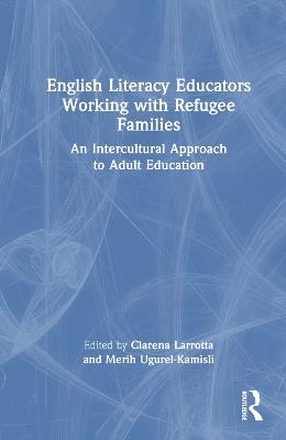 English Literacy Educators Working with Refugee Families: An Intercultural Approach to Adult Education - cover