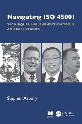 Navigating ISO 45001: Techniques, Implementation Tools and Case Studies - Stephen Asbury - cover