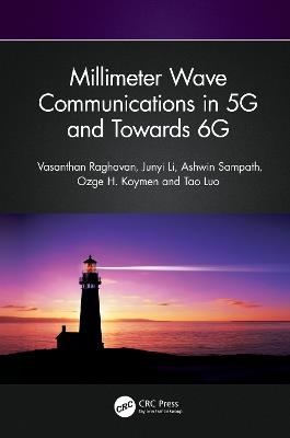 Millimeter Wave Communications in 5G and Towards 6G - Vasanthan Raghavan,Junyi Li,Ashwin Sampath - cover