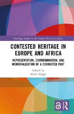 Contested Heritage in Europe and Africa: Representation, Commemoration, and Memorialization of a Connected Past - cover