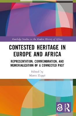 Contested Heritage in Europe and Africa: Representation, Commemoration, and Memorialization of a Connected Past - cover