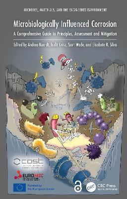 Microbiologically Influenced Corrosion: A Comprehensive Guide to Principles, Assessment and Mitigation - cover