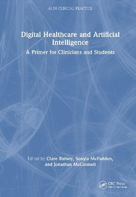 Digital Healthcare and Artificial Intelligence: A Primer for Clinicians and Students - cover