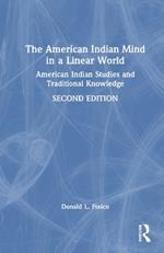 The American Indian Mind in a Linear World: American Indian Studies and Traditional Knowledge