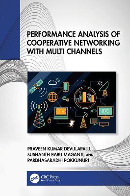 Performance Analysis of Cooperative Networking with Multi Channels - Praveen Kumar Devulapalli,Sushanth Babu Maganti,Pardhasaradhi Pokkunuri - cover