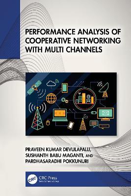 Performance Analysis of Cooperative Networking with Multi Channels - Praveen Kumar Devulapalli,Sushanth Babu Maganti,Pardhasaradhi Pokkunuri - cover