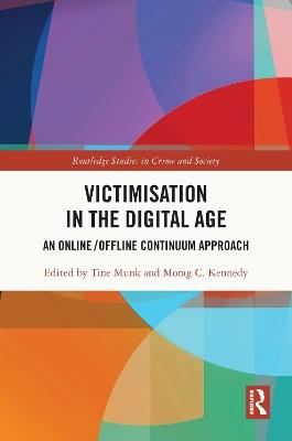 Victimisation in the Digital Age: An Online/Offline Continuum Approach - cover