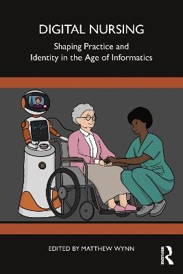 Digital Nursing: Shaping Practice and Identity in the Age of Informatics - cover