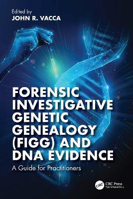 Forensic Investigative Genetic Genealogy (FIGG) and DNA Evidence: A Guide for Practitioners - cover