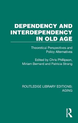 Dependency and Interdependency in Old Age: Theoretical Perspectives and Policy Alternatives - cover