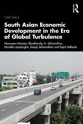 South Asian Economic Development in the Era of Global Turbulence - Moazzem Hossain,Eliyathamby A. Selvanathan,Maneka Jaysinghe - cover
