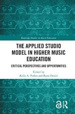 The Applied Studio Model in Higher Music Education: Critical Perspectives and Opportunities