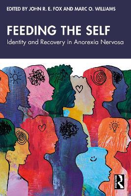 Feeding the Self: Identity and Recovery in Anorexia Nervosa - cover