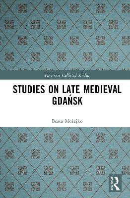 Studies on Late Medieval Gdańsk - Beata Możejko - cover