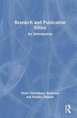 Research and Publication Ethics: An Introduction - Nimit Chowdhary,Sunayana,Monika Prakash - cover
