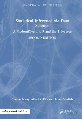 Statistical Inference via Data Science: A ModernDive into R and the Tidyverse - Chester Ismay,Albert Y. Kim,Arturo Valdivia - cover